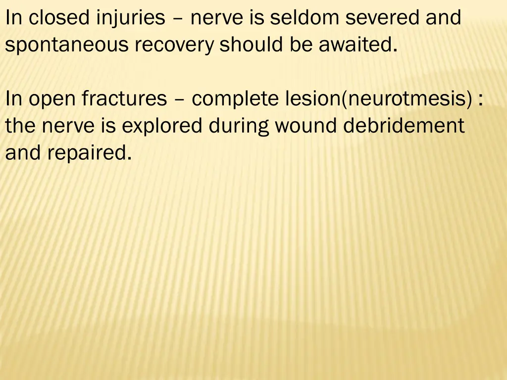 in closed injuries nerve is seldom severed