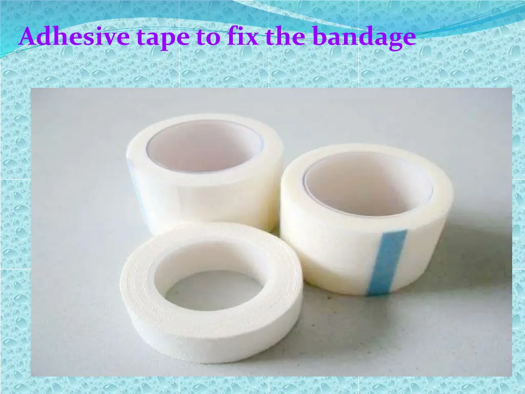 adhesive tape to fix the bandage