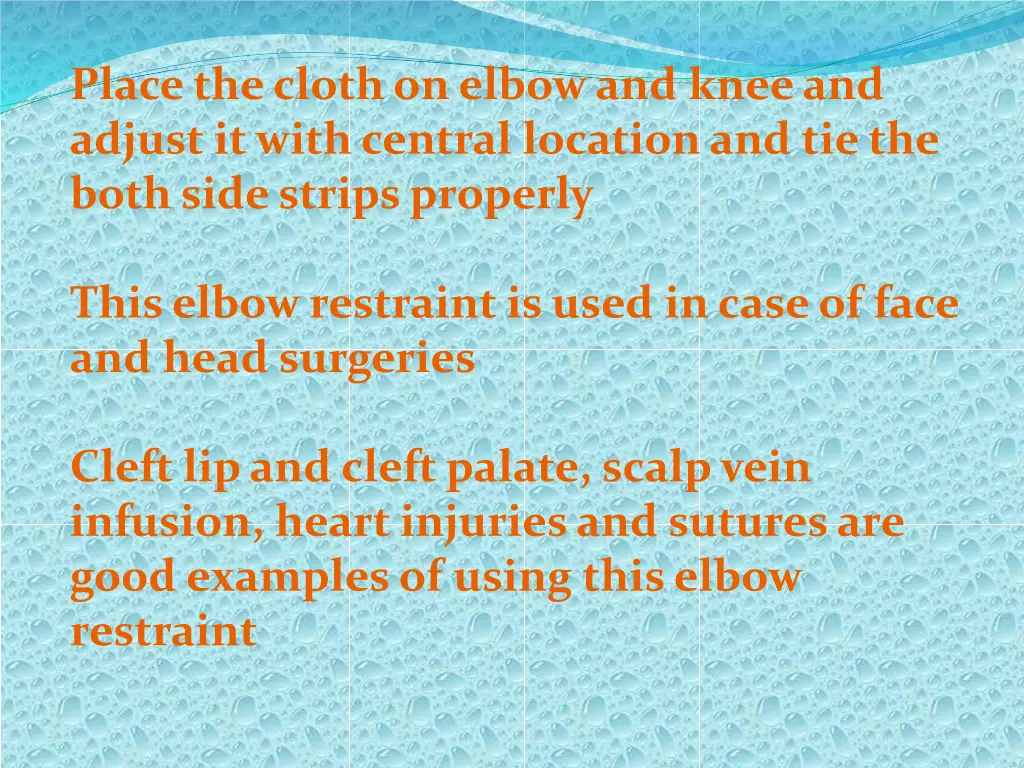 place the cloth on elbow and knee and adjust