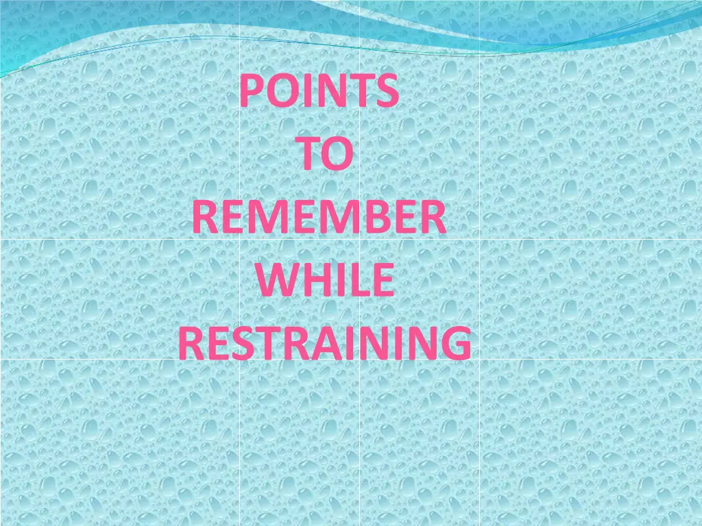 points to remember while restraining