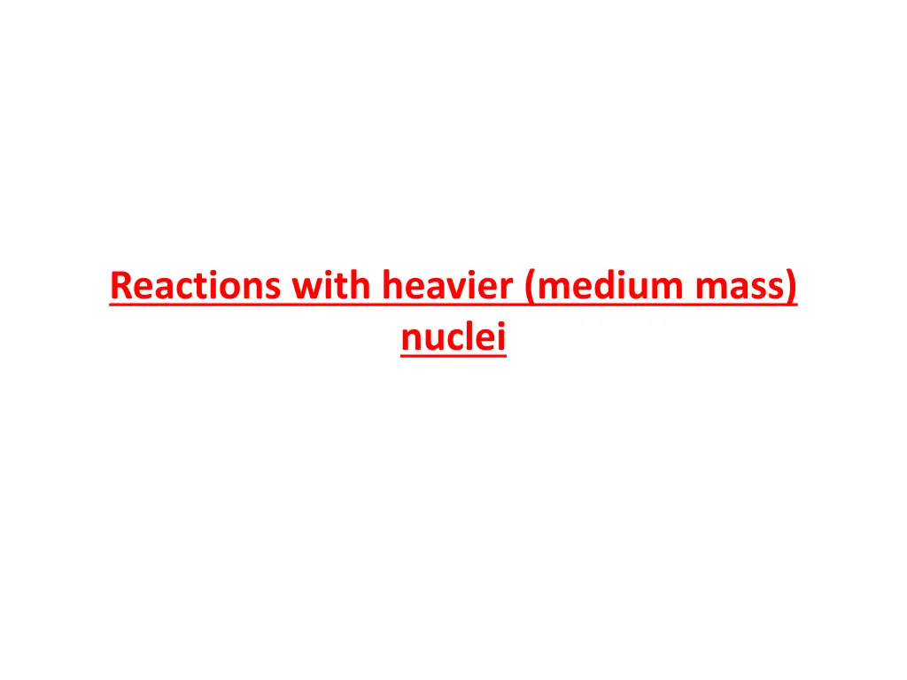 reactions with heavier medium mass nuclei