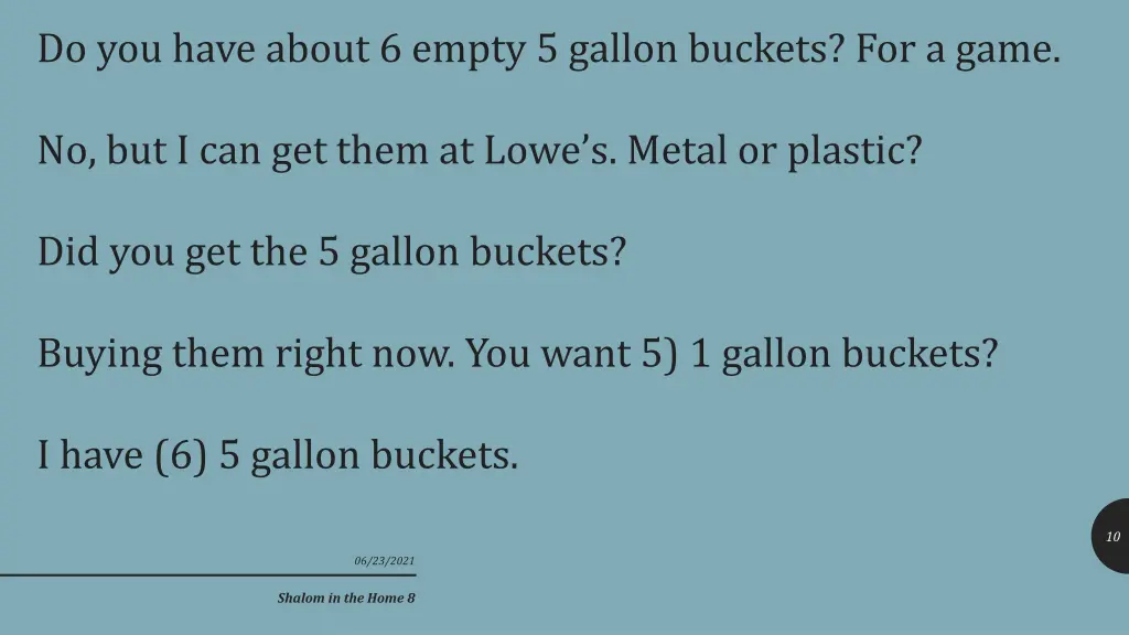 do you have about 6 empty 5 gallon buckets