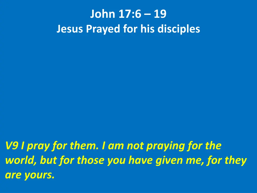 john 17 6 19 jesus prayed for his disciples