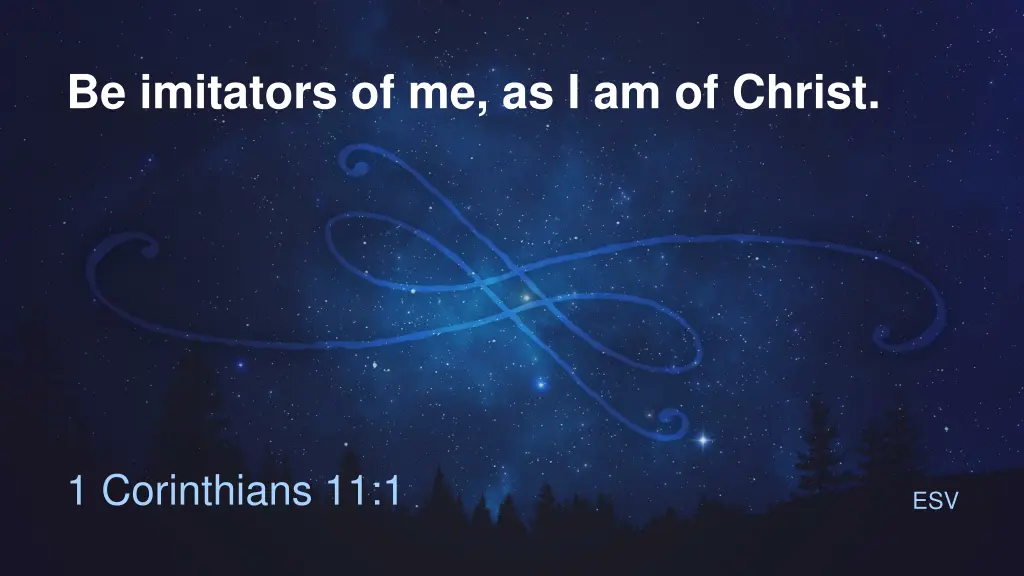 be imitators of me as i am of christ