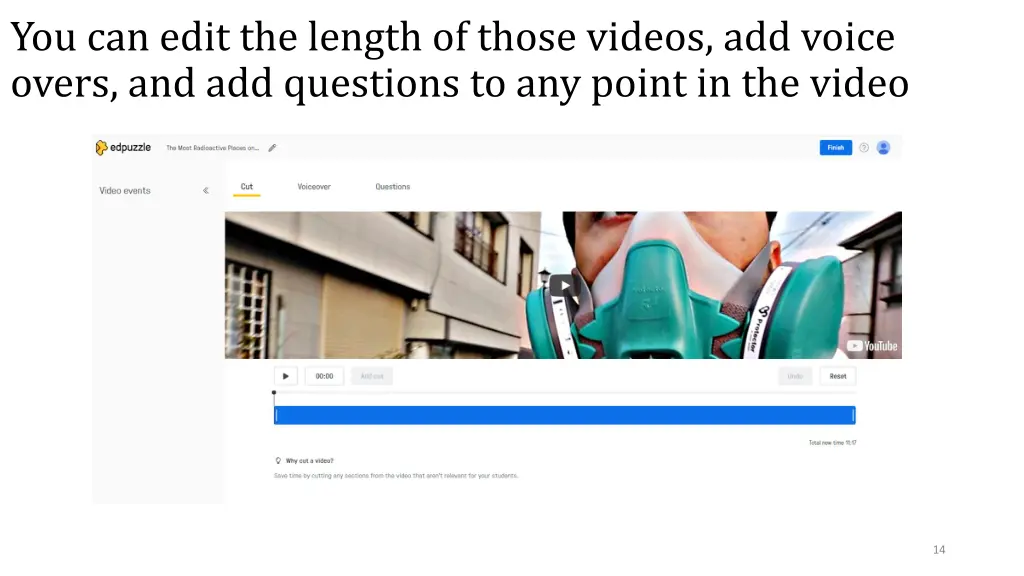 you can edit the length of those videos add voice