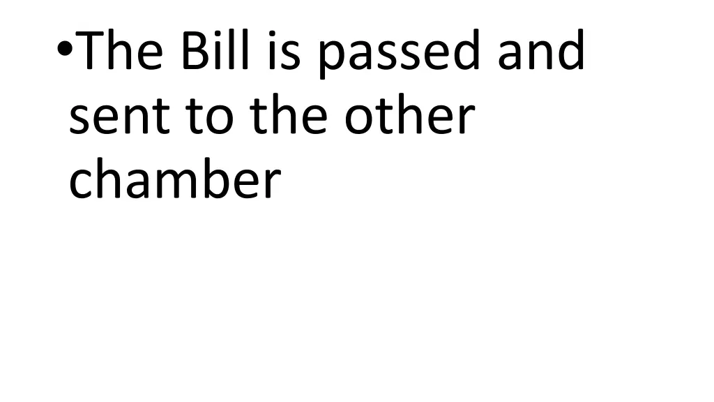 the bill is passed and sent to the other chamber