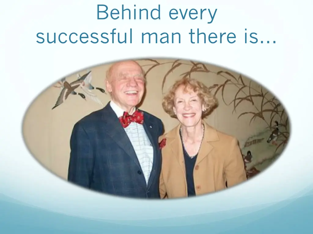 behind every successful man there is