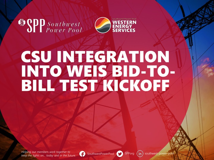 csu integration into weis bid to bill test kickoff