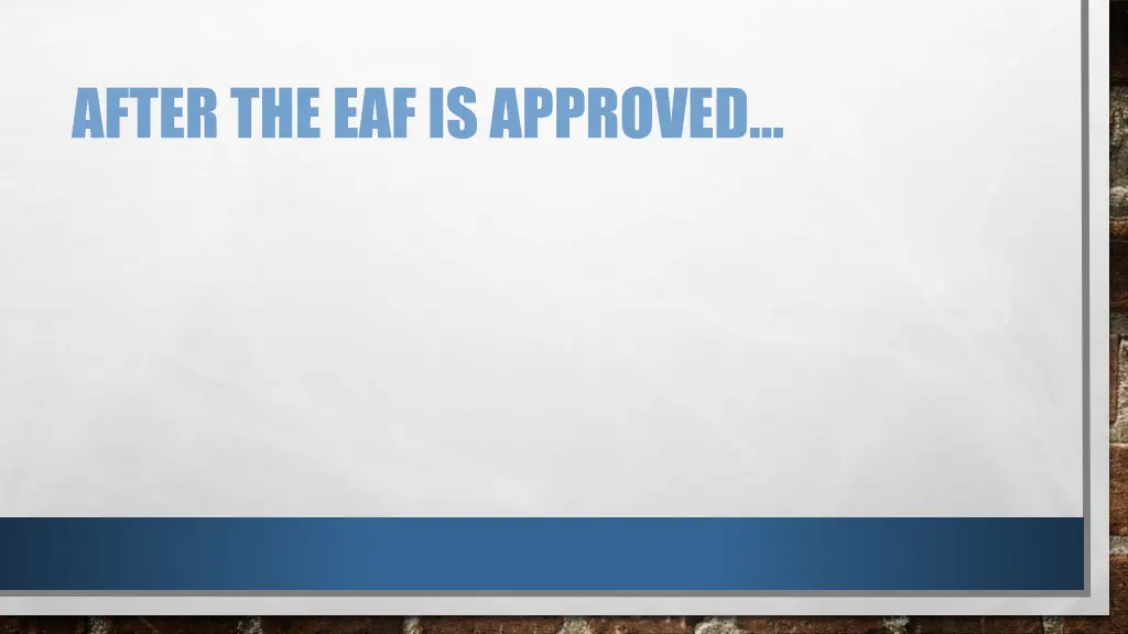 after the eaf is approved