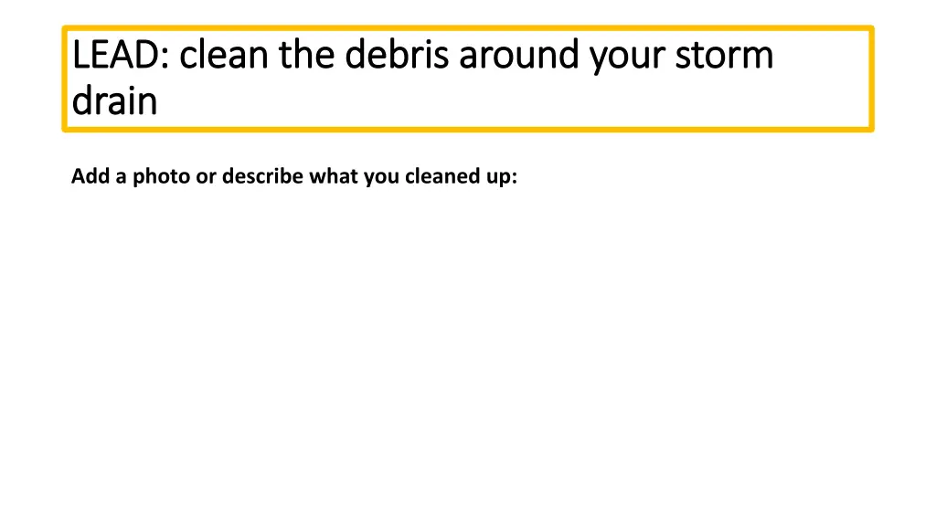 lead clean the debris around your storm lead