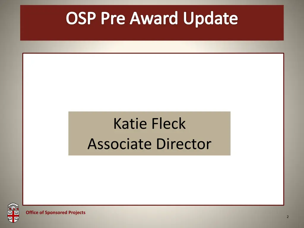 osp brown bag osp pre award update