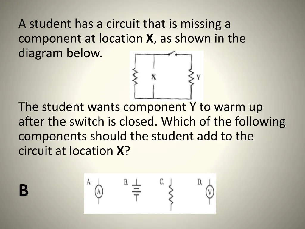 a student has a circuit that is missing