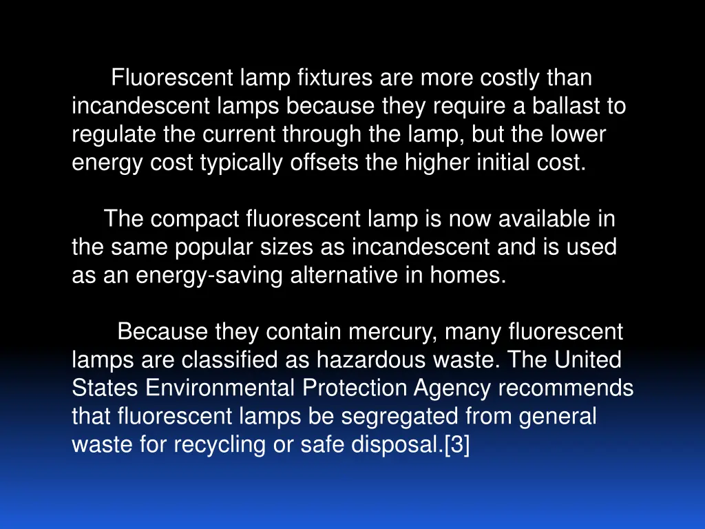 fluorescent lamp fixtures are more costly than