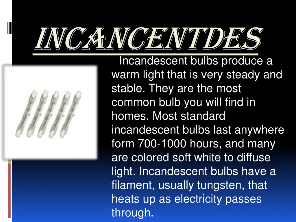 incancentdes incandescent bulbs produce a warm