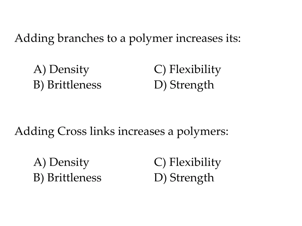 adding branches to a polymer increases its