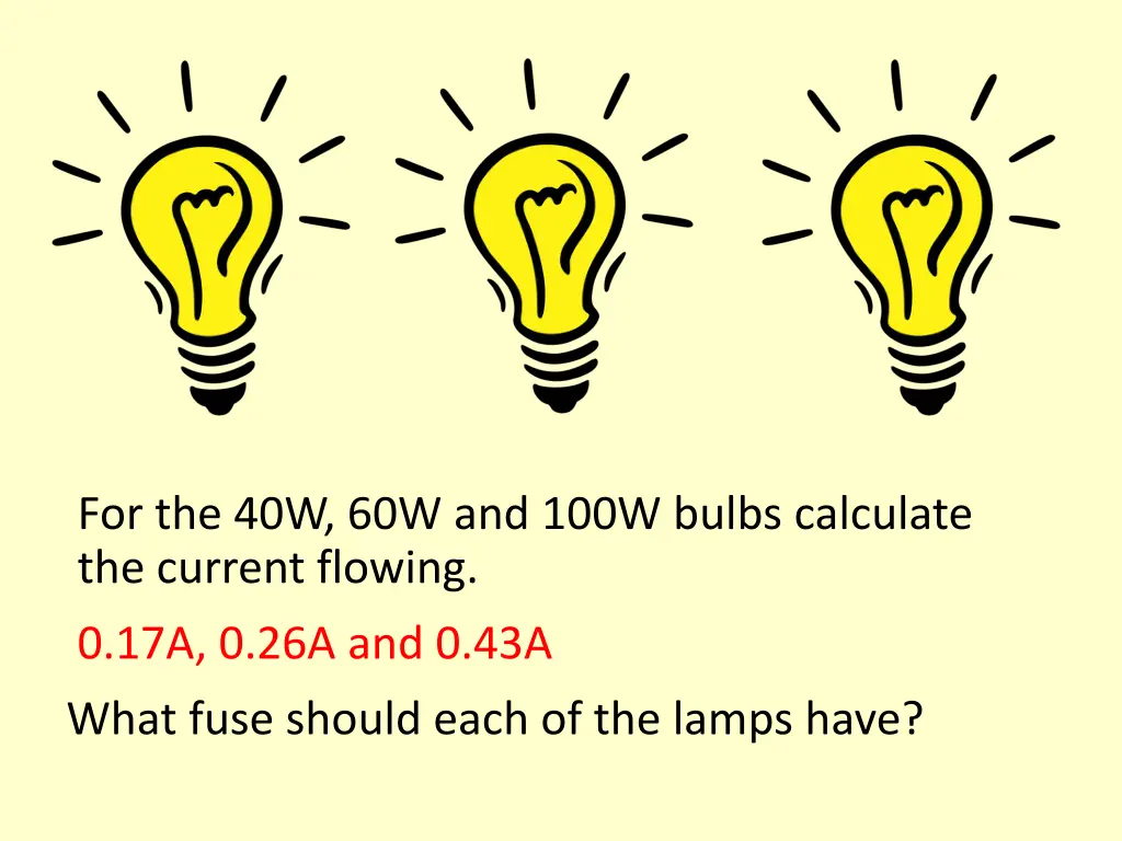 for the 40w 60w and 100w bulbs calculate