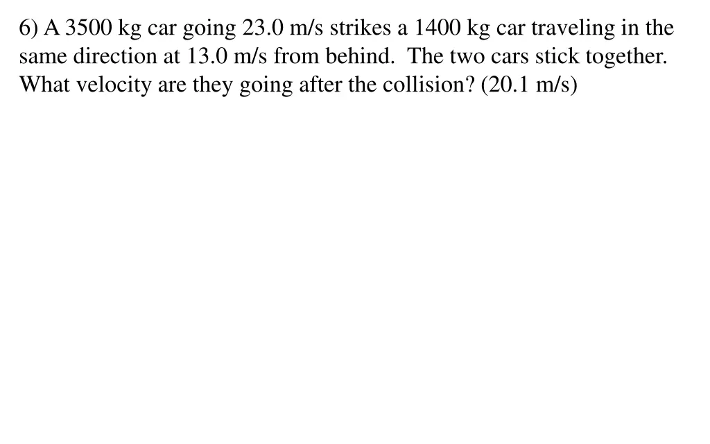 6 a 3500 kg car going 23 0 m s strikes a 1400