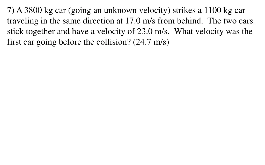 7 a 3800 kg car going an unknown velocity strikes