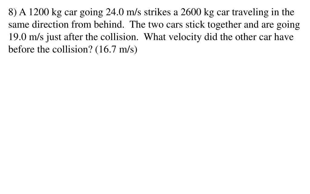 8 a 1200 kg car going 24 0 m s strikes a 2600