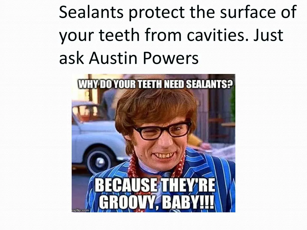 sealants protect the surface of your teeth from