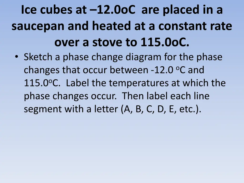 ice cubes at 12 0oc are placed in a saucepan