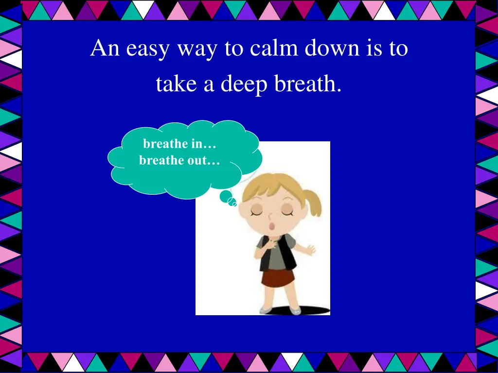 an easy way to calm down is to take a deep breath