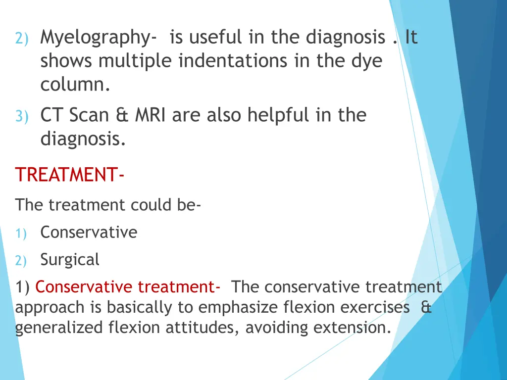 2 myelography is useful in the diagnosis it shows