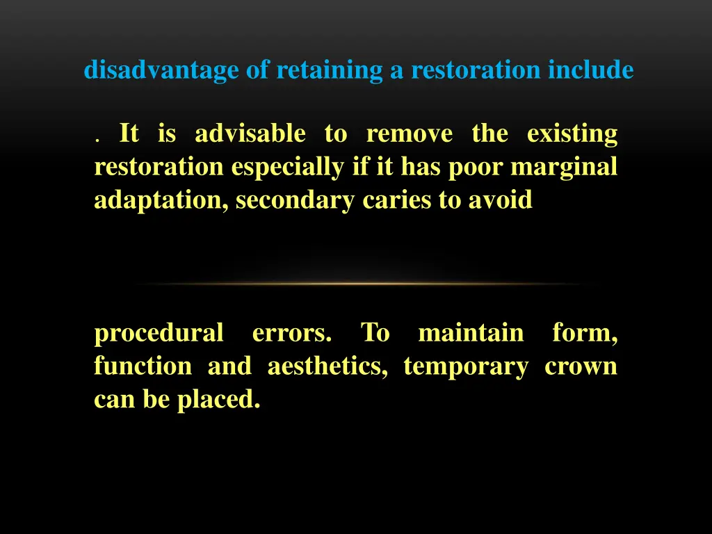 disadvantage of retaining a restoration include