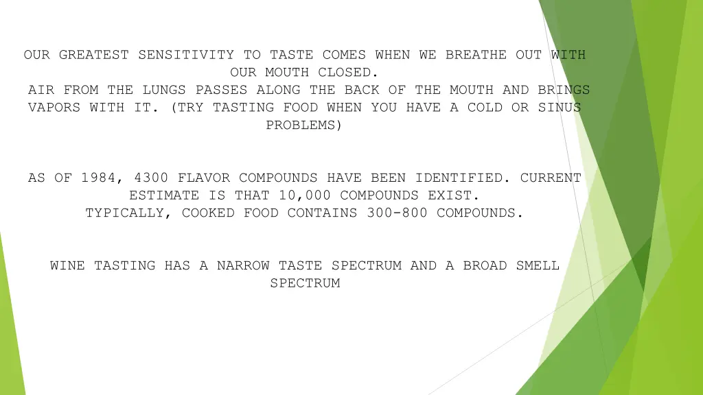 our greatest sensitivity to taste comes when