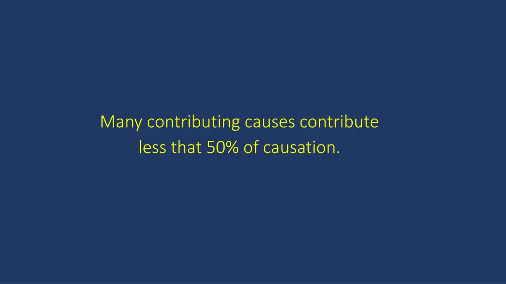 many contributing causes contribute less that