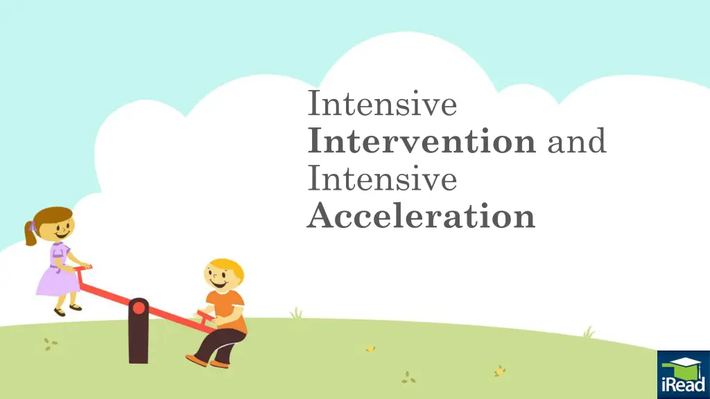 intensive intervention and intensive acceleration