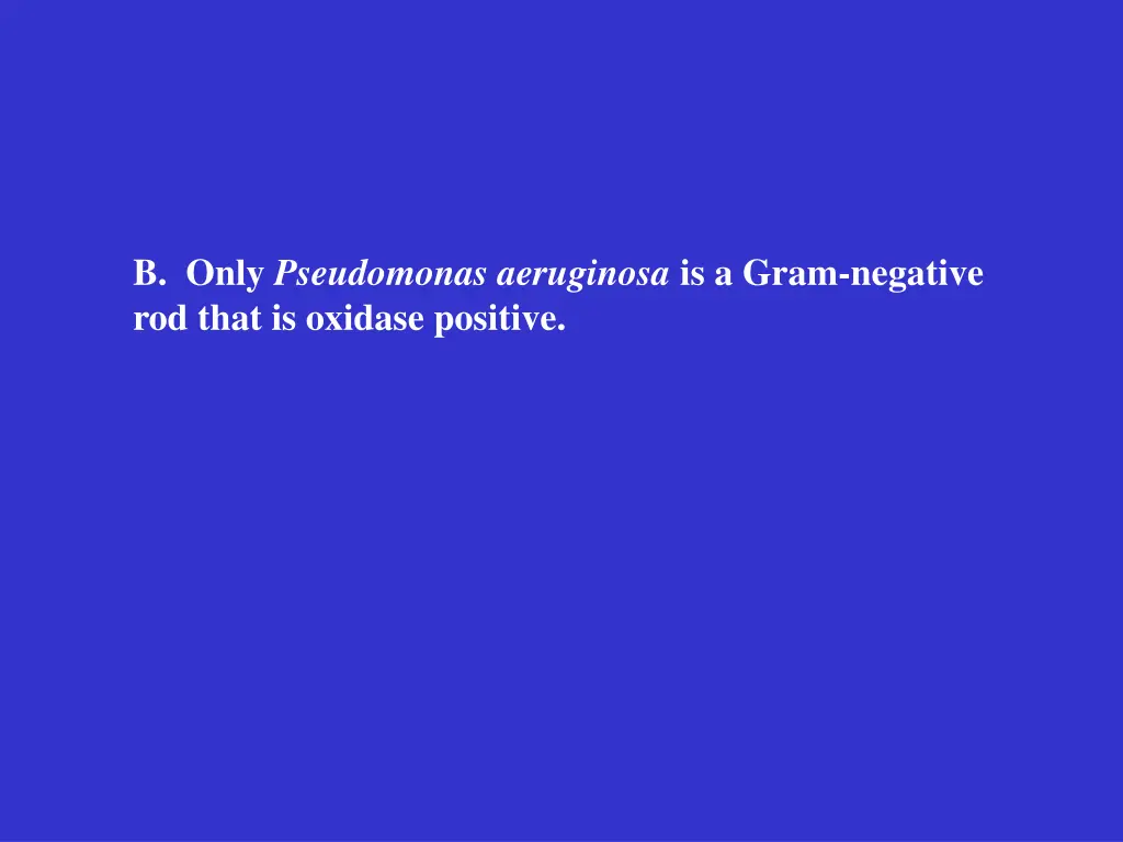 b only pseudomonas aeruginosa is a gram negative