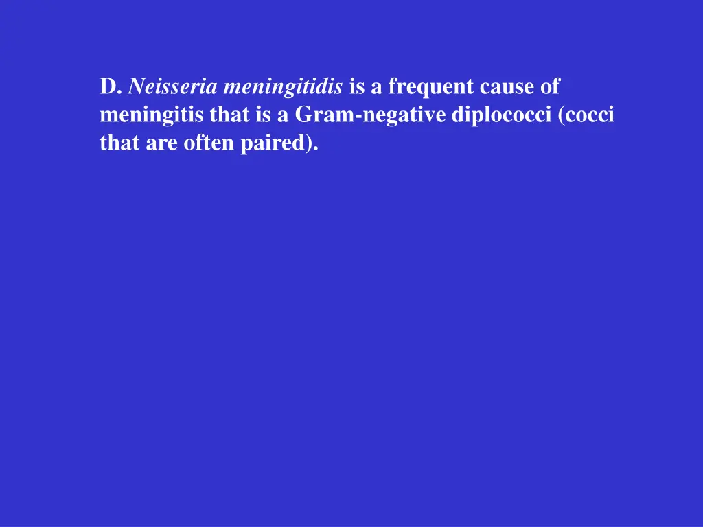 d neisseria meningitidis is a frequent cause