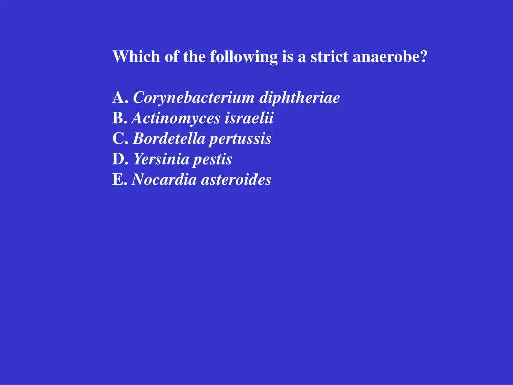 which of the following is a strict anaerobe