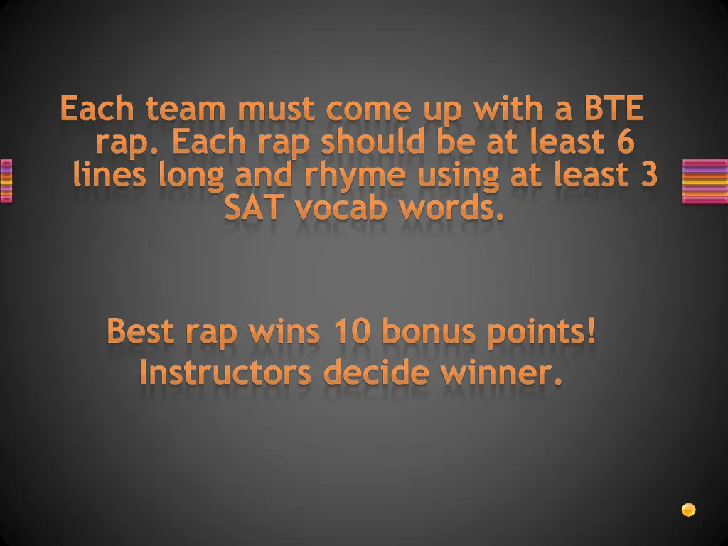 each team must come up with a bte rap each