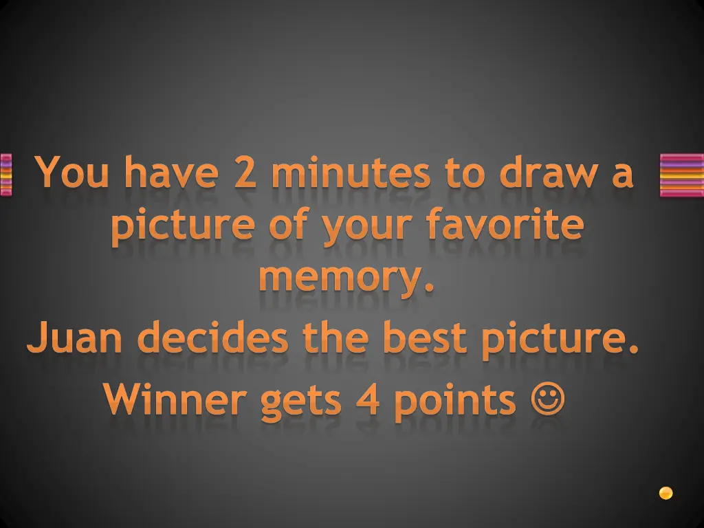 you have 2 minutes to draw a picture of your