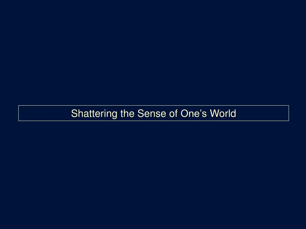 shattering the sense of one s world