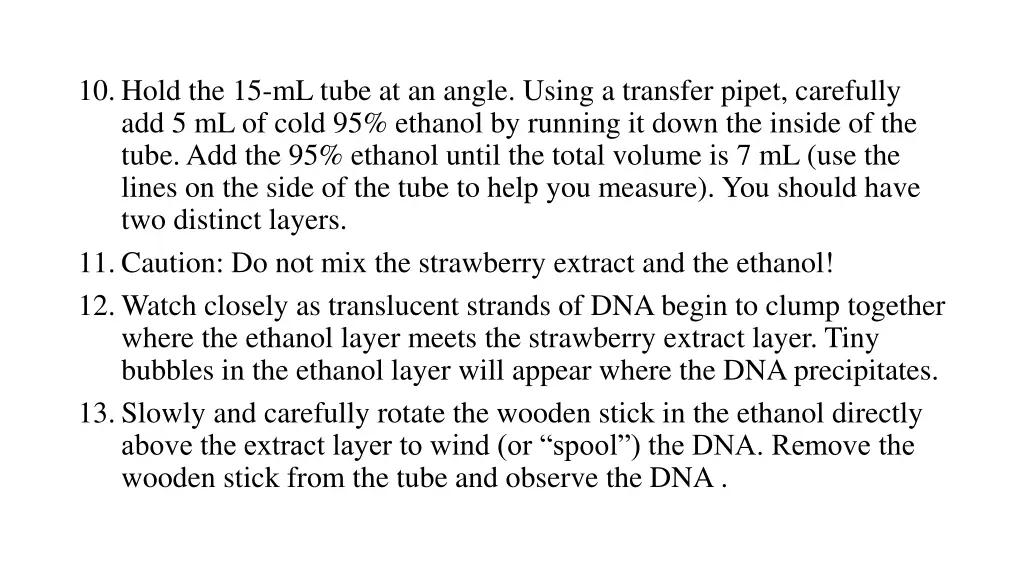 10 hold the 15 ml tube at an angle using