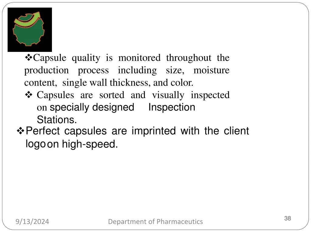 capsule quality is monitored throughout