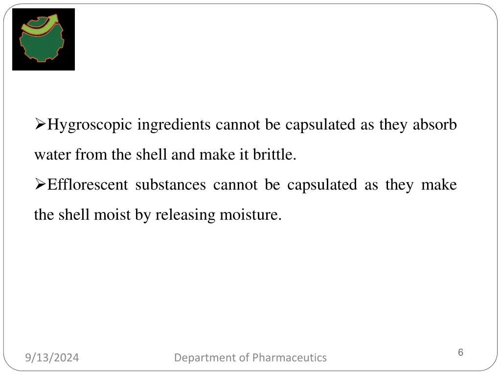 hygroscopic ingredients cannot be capsulated