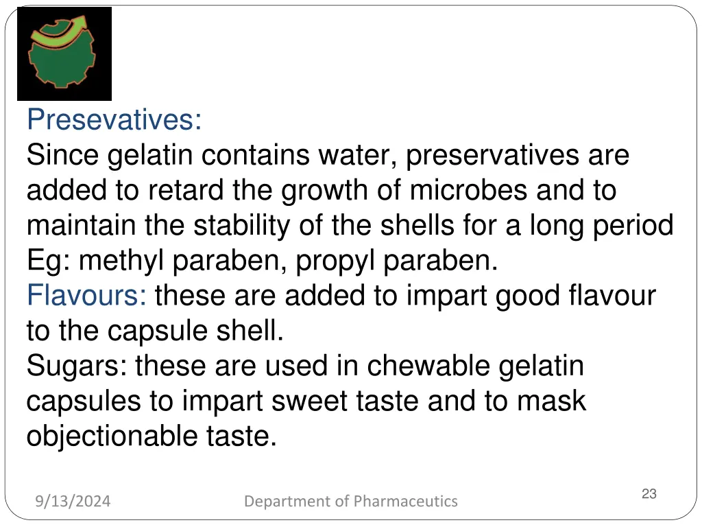 presevatives since gelatin contains water