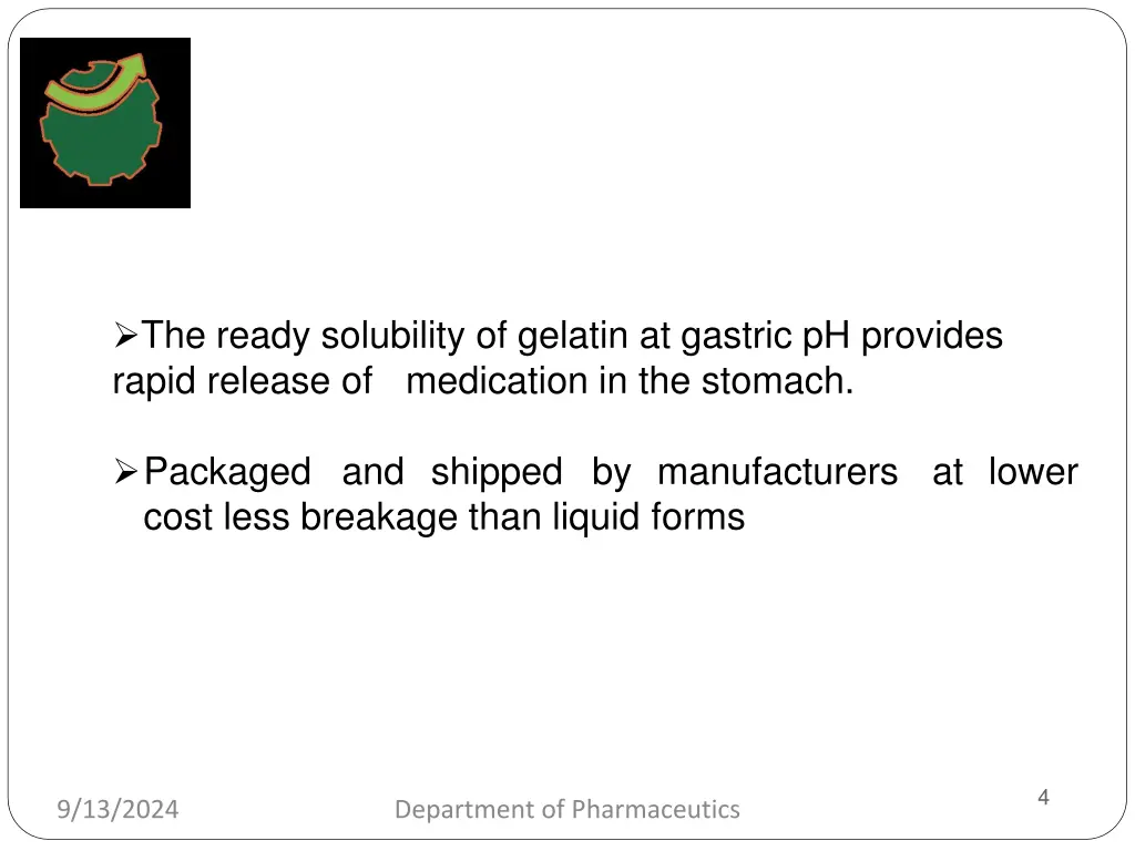 the ready solubility of gelatin at gastric