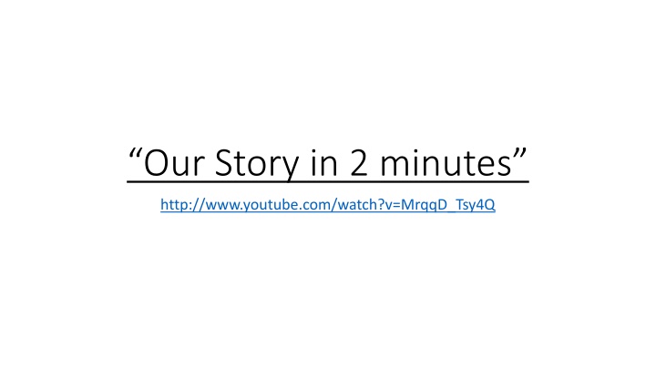 our story in 2 minutes