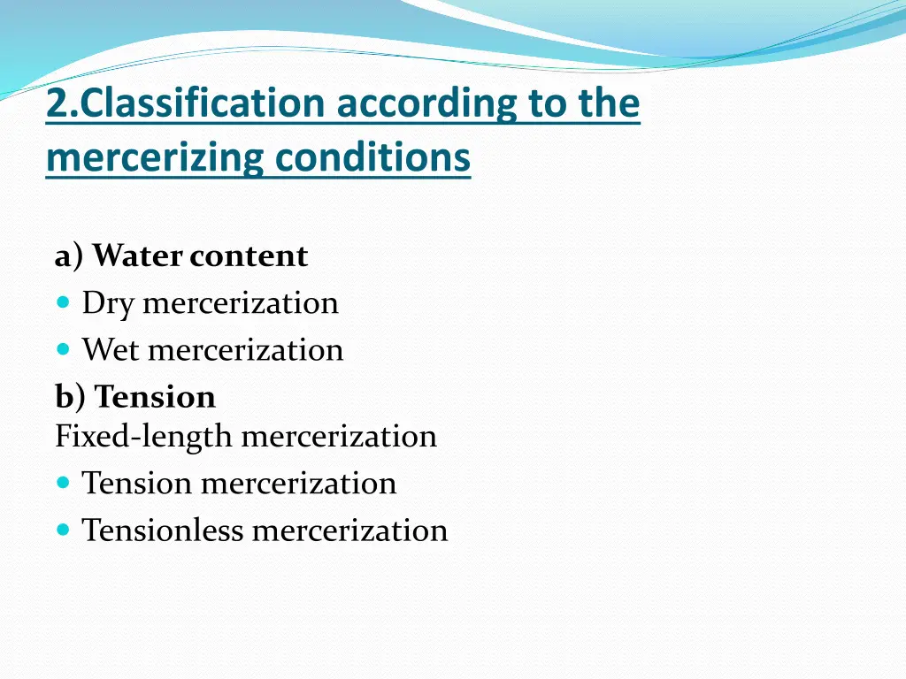 2 classification according to the mercerizing