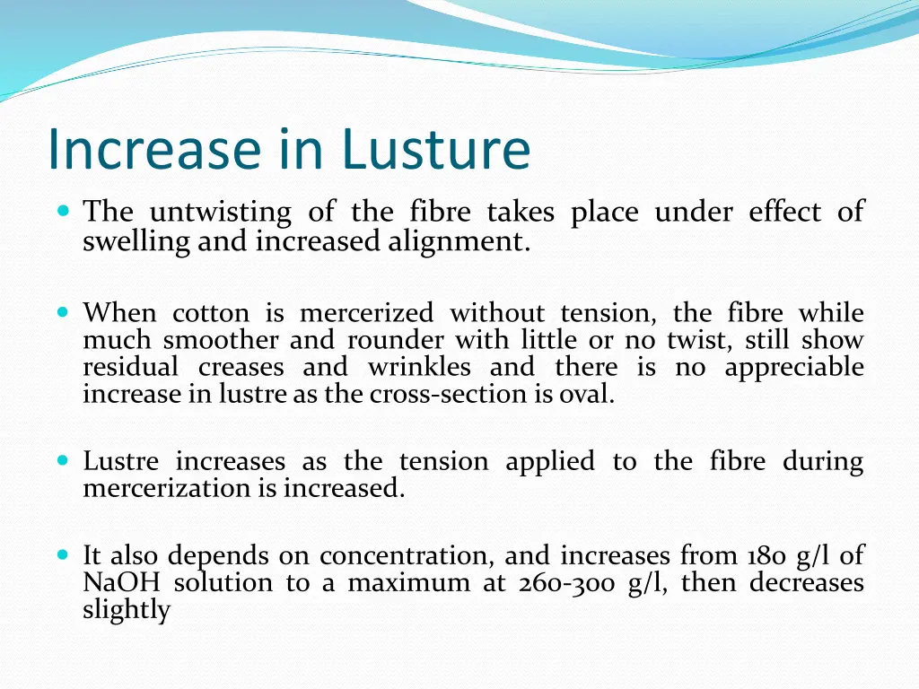 increase in lusture the untwisting of the fibre