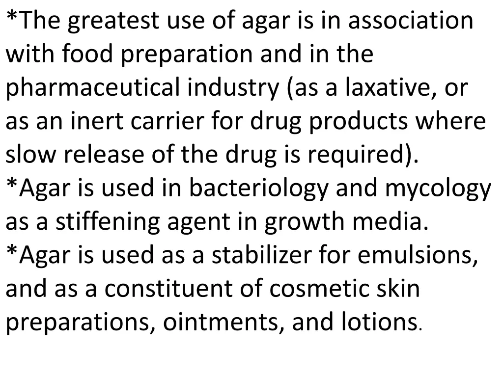 the greatest use of agar is in association with