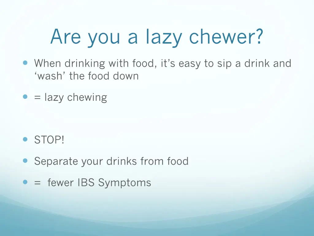 are you a lazy chewer