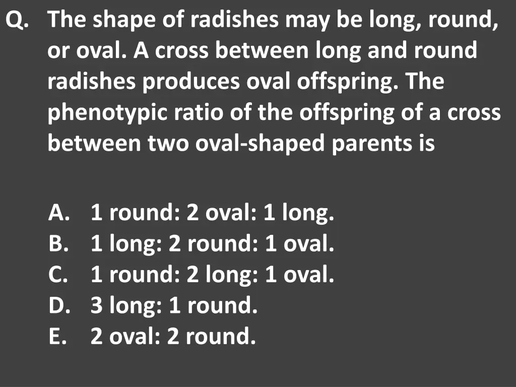 q the shape of radishes may be long round or oval