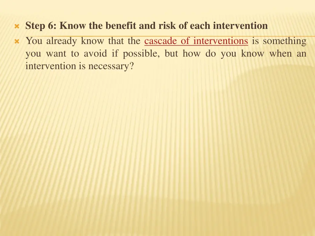 step 6 know the benefit and risk of each