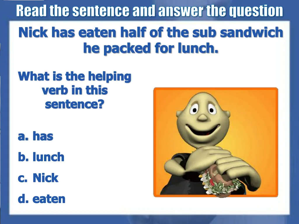 readthe sentence and answer the question nick